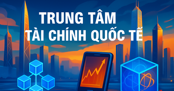 Nóng: 'Siêu sanbox' ở Trung tâm tài chính quốc tế TP.HCM và Đà Nẵng dự kiến thử nghiệm loạt sản phẩm mới: Tiền số, fintech, blockchain, lượng tử…