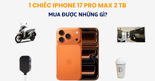 iPhone 17 Pro Max 2 TB giá gần 64 triệu đồng: bằng 1 chiếc Honda SH Mode, đủ tiền uống trà sữa vài năm