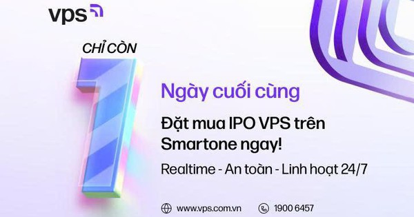 Chỉ còn 24 giờ để đăng ký mua cổ phiếu IPO VPS