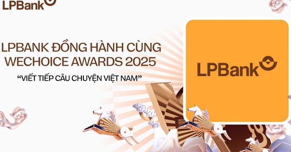 LPBank đồng hành cùng WeChoice Awards 2025: Viết tiếp câu chuyện Việt Nam bằng những điều tử tế