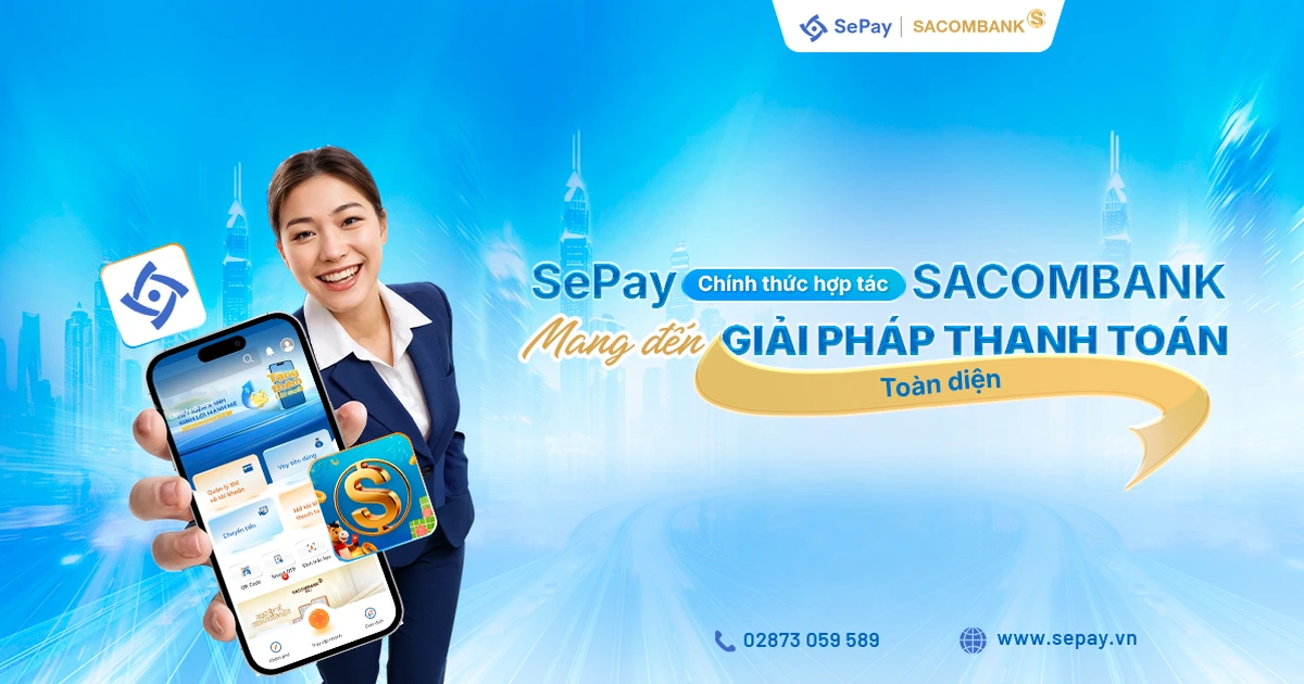 SePay chính thức hợp tác với Ngân hàng SACOMBANK mang đến giải pháp thanh toán toàn diện
