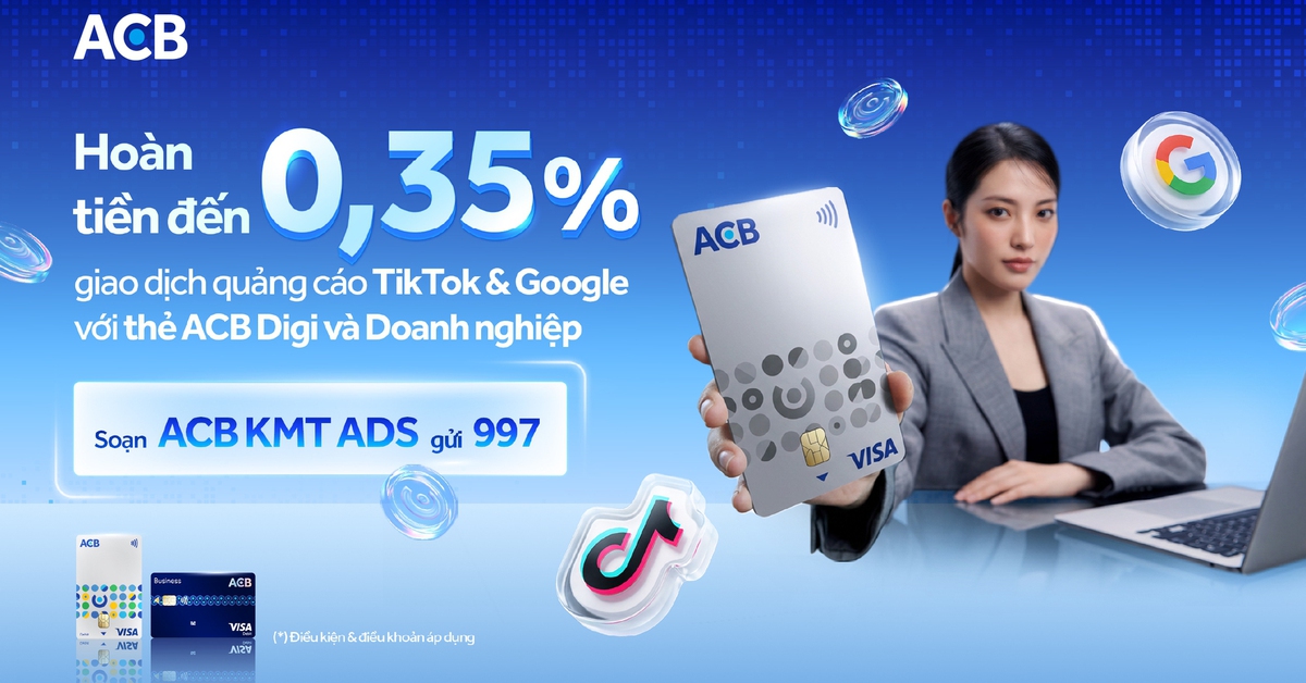 Vừa tối ưu quảng cáo, vừa nhận hoàn tiền đến 10 triệu đồng từ thẻ ACB Visa Digi